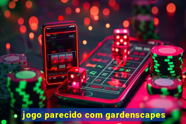 jogo parecido com gardenscapes